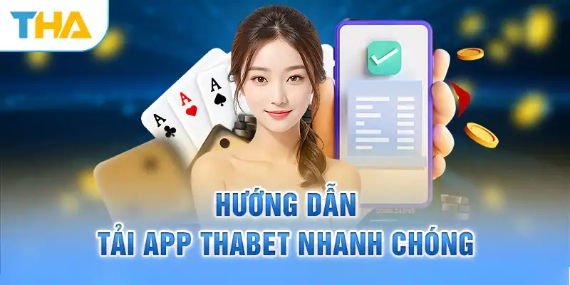 Chi tiết việc tải app Thabet cho tân binh